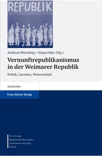 Vernunftrepublikanismus in der Weimarer Republik : Politik, Literatur, Wissenschaft