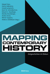 Mapping contemporary history : Zeitgeschichten im Diskurs ; [Festschrift zum 60. Geburtstag von Helmut Konrad]