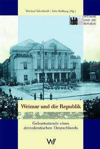 Weimar und die Republik : Geburtsstunde eines demokratischen Deutschlands