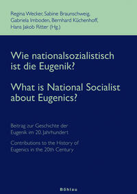 Wie nationalsozialistisch ist die Eugenik? : internationale Debatten zur Geschichte der Eugenik im 20. Jahrhundert = What is national socialist about eugenics?