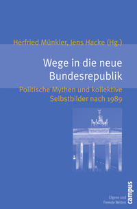 Wege in die neue Bundesrepublik : politische Mythen und kollektive Selbstbilder nach 1989