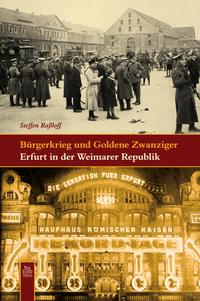 Bürgerkrieg und Goldene Zwanziger : Erfurt in der Weimarer Republik