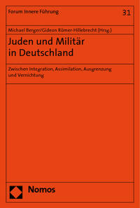 Juden und Militär in Deutschland : zwischen Integration, Assimilation, Ausgrenzung und Vernichtung