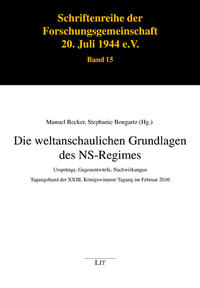 Die weltanschaulichen Grundlagen des NS-Regimes : Ursprünge, Gegenentwürfe, Nachwirkungen ; Tagungsband der XXIII. Königswinterer Tagung im Februar 2010