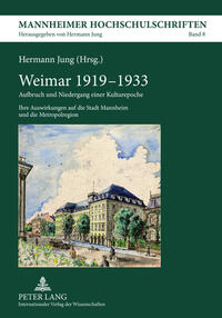 Weimar 1919 - 1933 : Aufbruch und Niedergang einer Kulturepoche ; ihre Auswirkungen auf die Stadt Mannheim und die Metropolregion