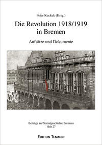Die Revolution 1918/19 in Bremen : Aufsätze und Dokumente