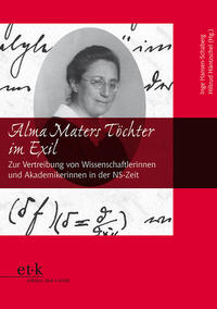 Alma Maters Töchter im Exil : zur Vertreibung von Wissenschaftlerinnen und Akademikerinnen in der NS-Zeit