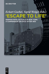 "Escape to life" : German intellectuals in New York ; a compendium on exile after 1933