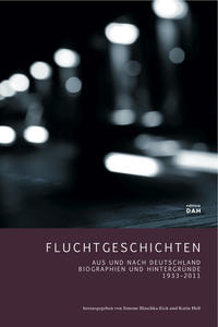 Fluchtgeschichten : aus und nach Deutschland ; Biographien und Hintergründe 1933 - 2011