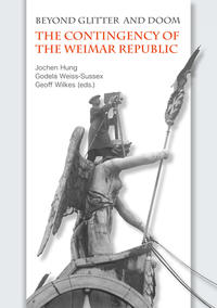 Beyond glitter and doom : the contingency of the Weimar Republic