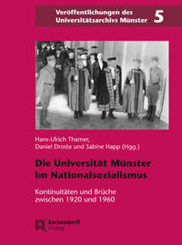 Die Universität Münster im Nationalsozialismus : Kontinuitäten und Brüche zwischen 1920 und 1960. Band 1