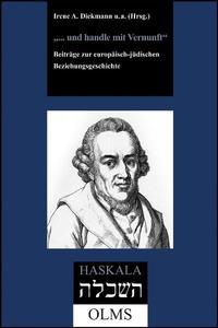 "... und handle mit Vernunft" : Beiträge zur europäisch-jüdischen Beziehungsgeschichte ; Festschrift zum 20jährigen Bestehen des Moses-Mendelssohn-Zentrums