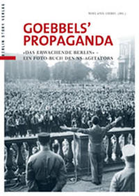 Goebbels' Propaganda : "Das erwachende Berlin" - ein Foto-Buch des NS-Agitators