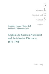 English and German nationalist and anti-semitic discourse, 1871 - 1945 : [International conference "English and German nationalist and anti-semitic discourse (1871-1945)" held at Queen Mary, University of London on November 10 - 11, 2010]