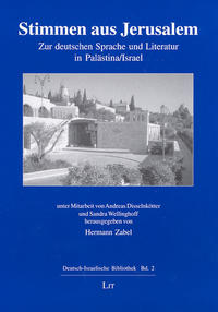 Stimmen aus Jerusalem : zur deutschen Sprache und Literatur in Palästina/Israel