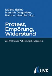 Protest, Empörung, Widerstand : zur Analyse von Auflehnungsbewegungen