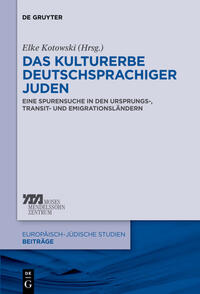 Das Kulturerbe deutschsprachiger Juden : eine Spurensuche in den Ursprungs-, Transit- und Emigrationsländern