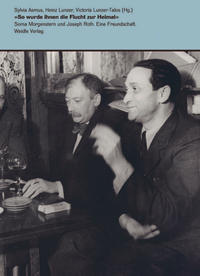 So wurde ihnen die Flucht zur Heimat : Soma Morgenstern und Joseph Roth ; eine Freundschaft ; [eine Ausstellung des Deutschen Exilarchivs der Deutschen Nationalbibliothek 1933 - 1945]
