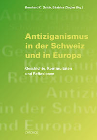 Antiziganismus in der Schweiz und in Europa : Geschichte, Kontinuitäten und Reflexionen