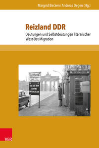 Reizland DDR : Deutungen und Selbstdeutungen literarischer West-Ost-Migration ; [Helmut Peitsch zum 65. Geburtstag]