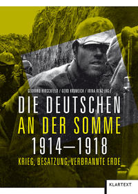 Die Deutschen an der Somme 1914-1918 : Krieg, Besatzung, verbrannte Erde