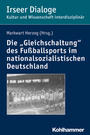Die Gleichschaltung des Fußballsports im nationalsozialistischen Deutschland