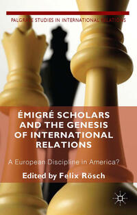 Émigré scholars and the genesis of international relations : a European discipline in America?