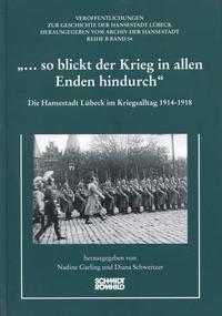"... so blickt der Krieg in allen Enden hindurch" : die Hansestadt Lübeck im Kriegsalltag 1914-1918