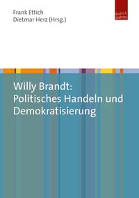 Willy Brandt : politisches Handeln und Demokratisierung