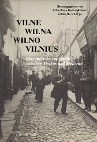 Vilne - Wilna - Wilno - Vilnius : eine jüdische Topografie zwischen Mythos und Moderne
