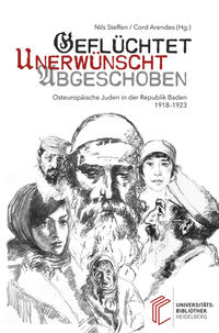 Geflüchtet - unerwünscht - abgeschoben : osteuropäische Juden in der Republik Baden (1918-1923)