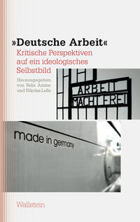 "Deutsche Arbeit" : kritische Perspektiven auf ein ideologisches Selbstbild