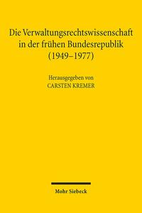 Die Verwaltungsrechtswissenschaft in der frühen Bundesrepublik (1949-1977)