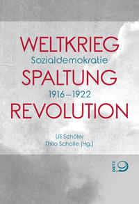 Weltkrieg, Spaltung, Revolution : Sozialdemokratie 1916-1922