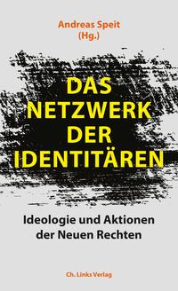 Das Netzwerk der Identitären : Ideologie und Aktionen der Neuen Rechten