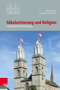 Säkularisierung und Religion : europäische Wechselwirkungen