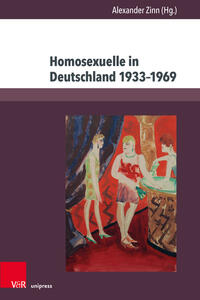Homosexuelle in Deutschland 1933-1969 : Beiträge zu Alltag, Stigmatisierung und Verfolgung