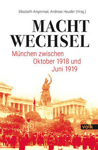 Machtwechsel : München zwischen Oktober 1918 und Juni 1919