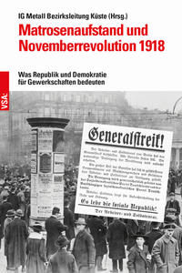 Matrosenaufstand und Novemberrevolution 1918 : was Republik und Demokratie für Gewerkschaften bedeuten