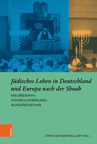 Jüdisches Leben in Deutschland und Europa nach der Shoah : Neubeginn - Konsolidierung - Ausgrenzung