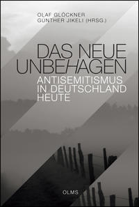 Das neue Unbehagen : Antisemitismus in Deutschland heute