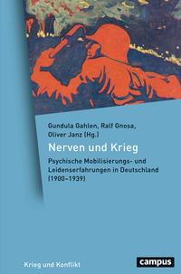 Nerven und Krieg : psychische Mobilisierungs- und Leidenserfahrungen in Deutschland (1900-1939)