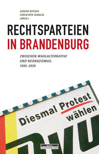 Rechtsparteien in Brandenburg : zwischen Wahlalternative und Neonazismus 1990-2020