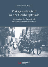 Volksgemeinschaft in der Gauhauptstadt : Neustadt an der Weinstraße im Nationalsozialismus