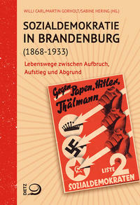 Sozialdemokratie in Brandenburg (1868-1933) : Lebenswege zwischen Aufbruch, Aufstieg und Abgrund