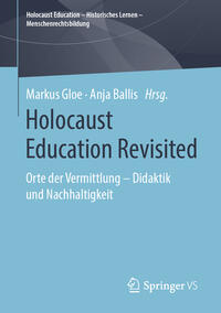 Holocaust education revisited - Nähe und Distanz. [2]. Orte der Vermittlung - Didaktik und Nachhaltigkeit
