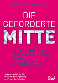 Die geforderte Mitte : rechtsextreme und demokratiegefährdende Einstellungen in Deutschland 2020/21