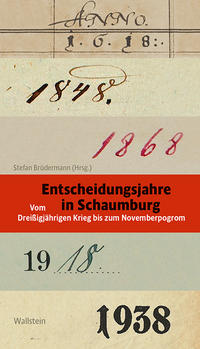 Entscheidungsjahre in Schaumburg : vom Dreißigjährigen Krieg bis zum Novemberpogrom