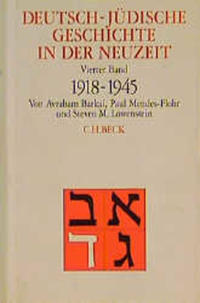 Deutsch-jüdische Geschichte in der Neuzeit. 4. Aufbruch und Zerstörung : 1918 - 1945
