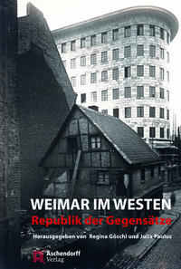 Weimar im Westen : Republik der Gegensätze